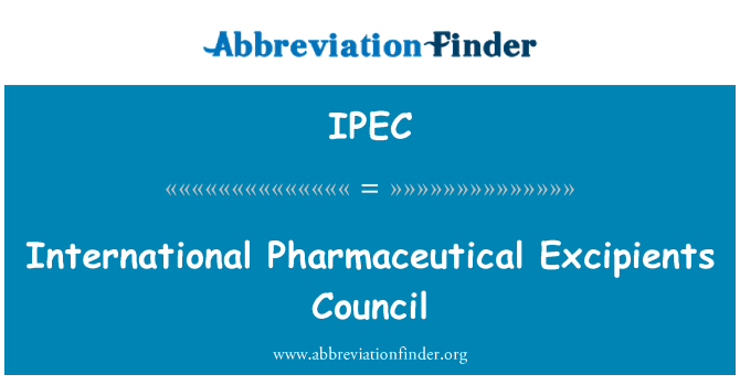 IPEC: International Pharmaceutical Excipients Council