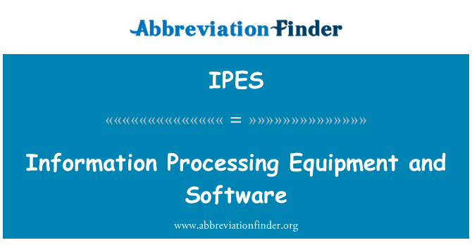 IPES: जानकारी के प्रसंस्करण के उपकरण और सॉफ्टवेयर