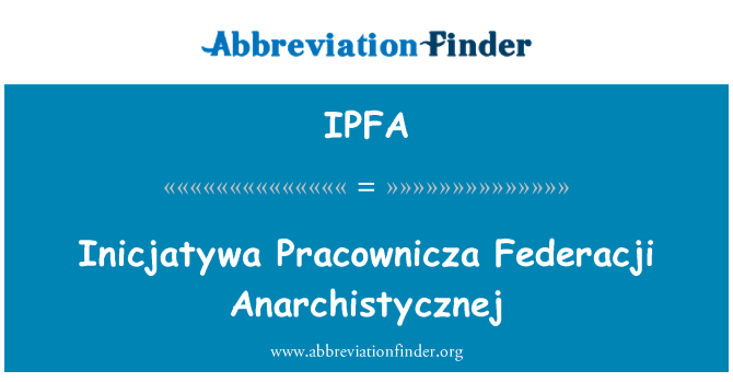 IPFA: Inicjatywa Pracownicza Federacji Anarchistycznej