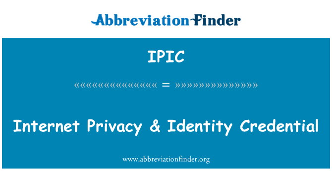 IPIC: Internet Privacy & Identity Credential