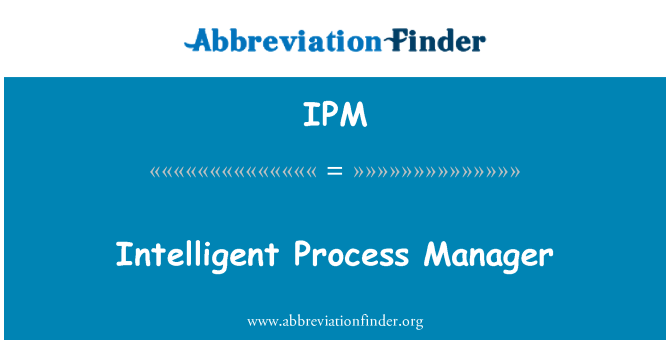IPM: Intelligent Process Manager