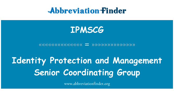 IPMSCG: Identity Protection and Management Senior Coordinating Group