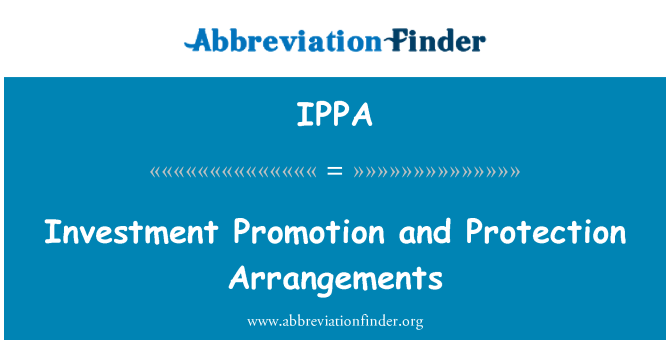 IPPA: Investment Promotion and Protection Arrangements
