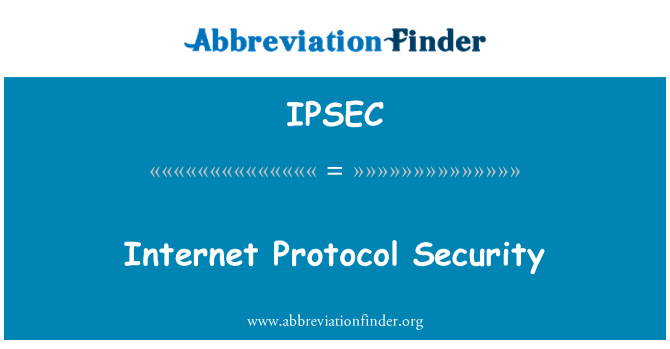 IPSEC: Interneta protokola drošības