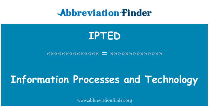 IPTED: Informatie Processes and Technology