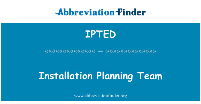 IPTED: Installation-Planungsteam