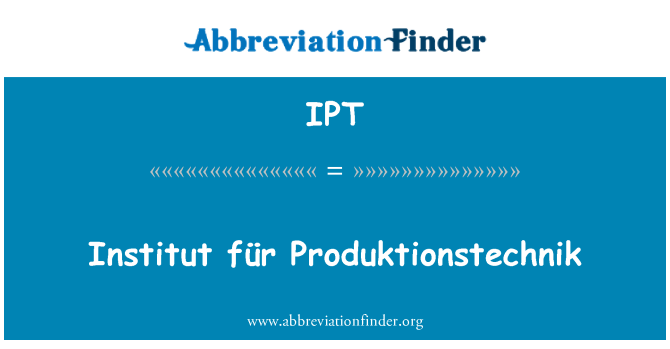 IPT: Institut für Produktionstechnik