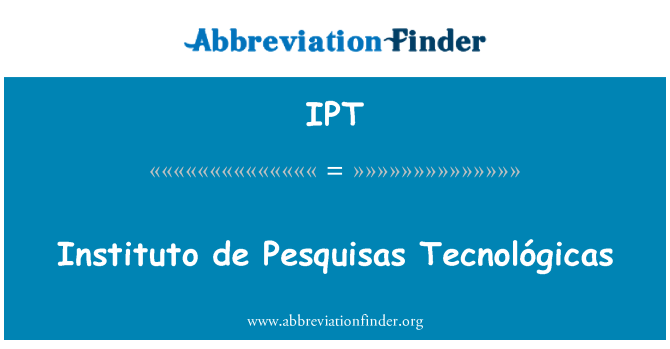 IPT: Instituto de Pesquisas Tecnológicas