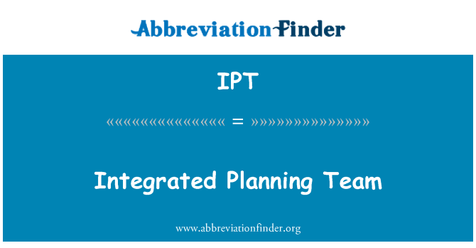 IPT: Integrated Planning Team