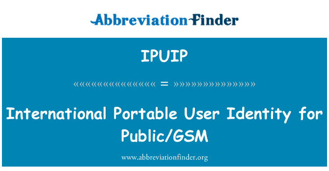IPUIP: Διεθνείς φορητό χρήστη ταυτότητα για το κοινό/GSM