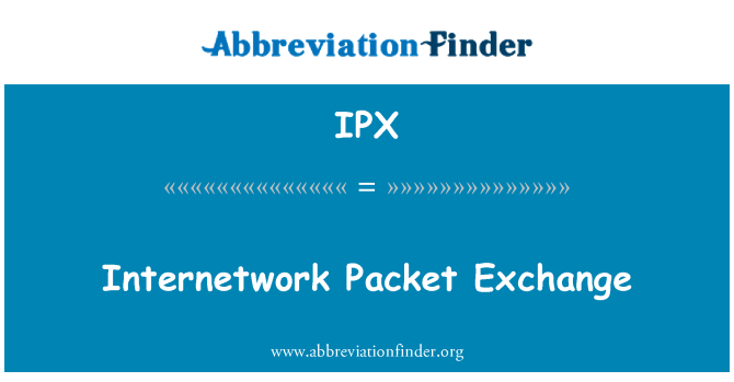 IPX: Internetwork Packet Exchange