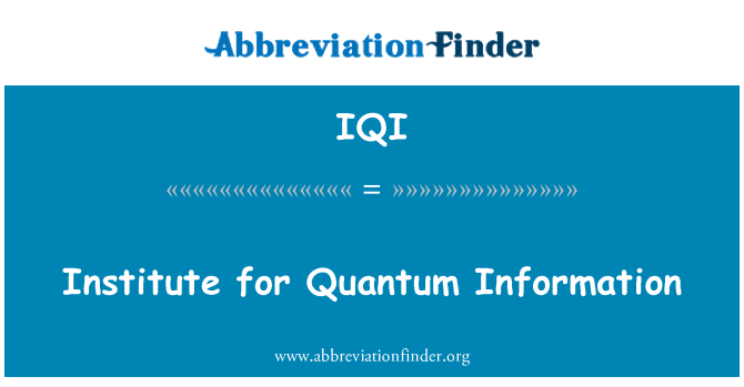 IQI: Institute for Quantum Information