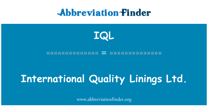 IQL: Rhyngwladol ansawdd leininau Cyf.