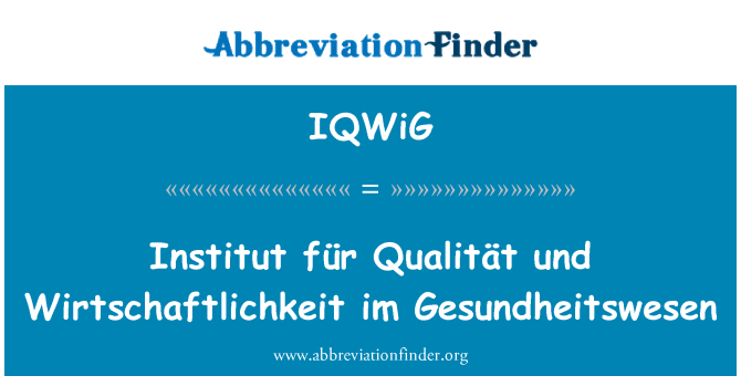 IQWiG: Institut für Qualität und Wirtschaftlichkeit im Gesundheitswesen
