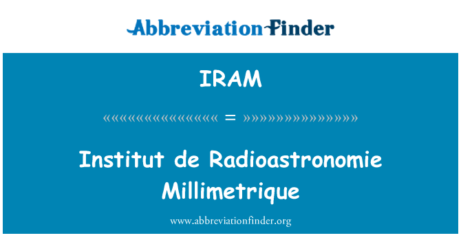 IRAM: Enstiti de Radioastronomie Millimetrique