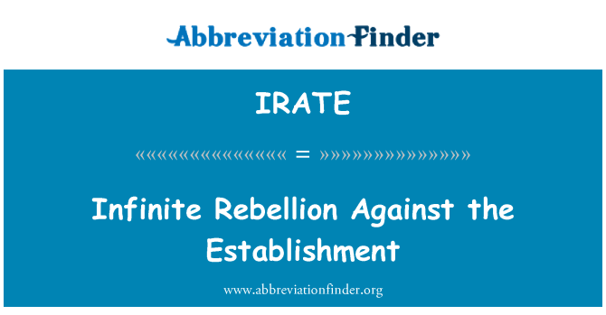 IRATE: Nekonečná povstání proti establishmentu