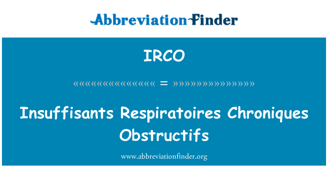 IRCO: Insuffisants Respiratoires Chroniques Obstructifs