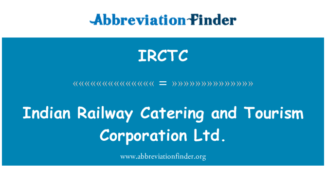 IRCTC: Indian Railway Catering and Tourism Corporation Ltd.