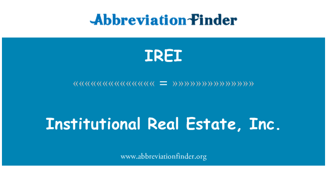 IREI: อสังหาริมทรัพย์ Inc. ที่สถาบัน