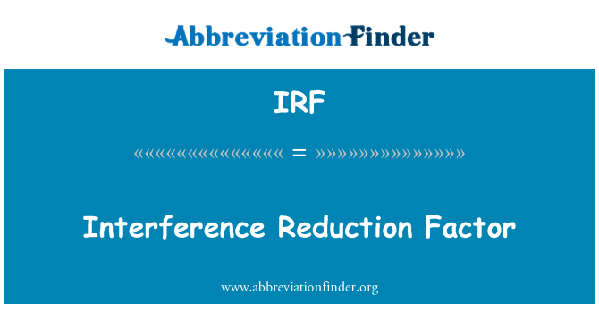 IRF: Ffactor lleihau ymyrraeth