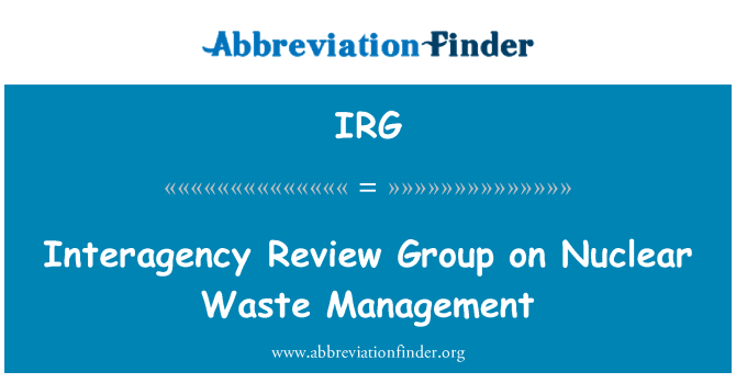 IRG: Interagency Review Group on Nuclear Waste Management