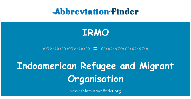 IRMO: Indoamerican refijye ak òganizasyon Imigwan