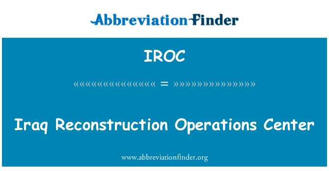 IROC: Iċ-ċentru ta ' l-operazzjonijiet tal-rikostruzzjoni tal-Iraq