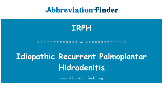 IRPH: Idiopathique récurrente palmoplantaire hidrosadénite