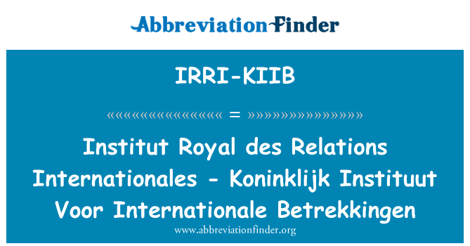 IRRI-KIIB: Institut Royal des Relations Internationales - Koninklijk Instituut Voor Internationale Betrekkingen