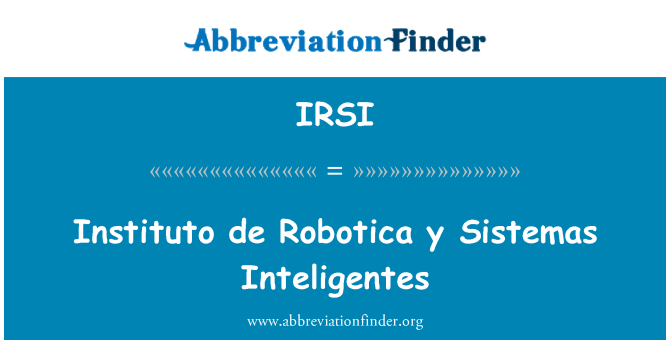 IRSI: Instituto de Robotica y Sistemas Inteligentes