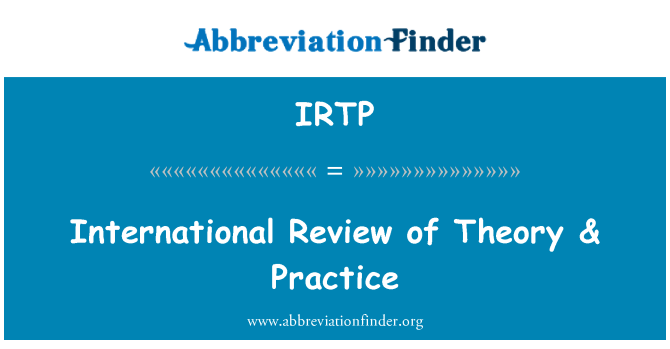 IRTP: International Review of Theory & Practice