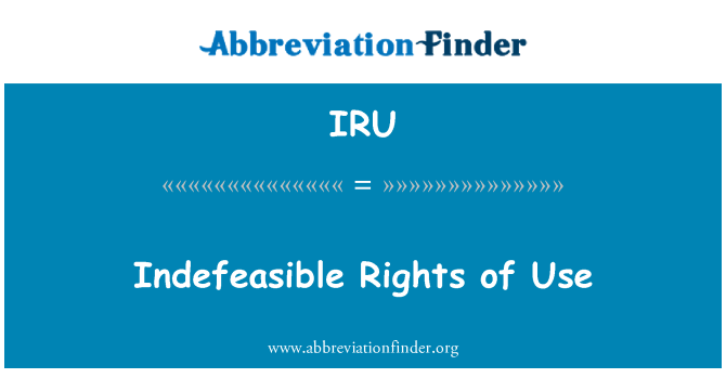 IRU: Indefeasible Rights of Use