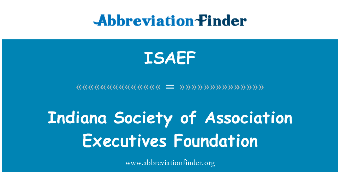 ISAEF: انڈیانا سوسائٹی ایسوسی ایشن ایگزیکٹو فاؤنڈیشن