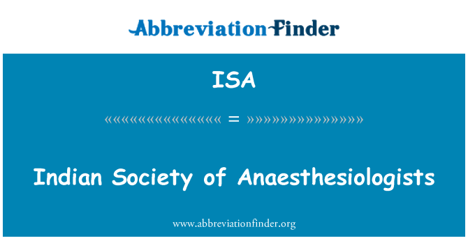 ISA: Indian Society of Anaesthesiologists