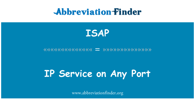 ISAP: IP Service on Any Port