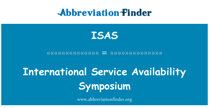 ISAS: International Service Availability Symposium