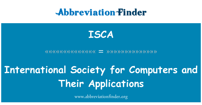 ISCA: International Society for Computers and Their Applications