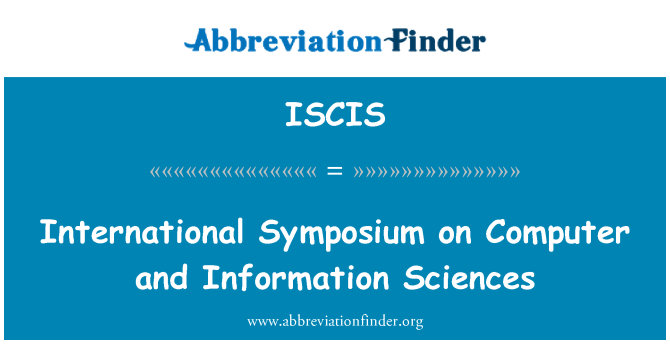 ISCIS: Tarptautinio simpoziumo kompiuteryje ir informacijos mokslai