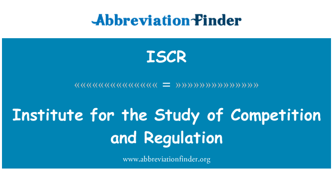 ISCR: Institut pro studium, konkurence a regulace