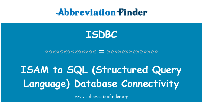 ISDBC: ISAM to SQL (Structured Query Language) Database Connectivity
