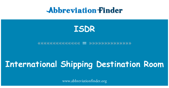 ISDR: International Shipping Destination Room