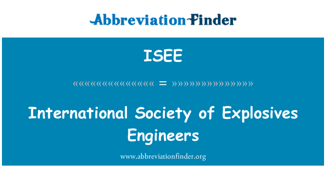 ISEE: International Society of Explosives Engineers