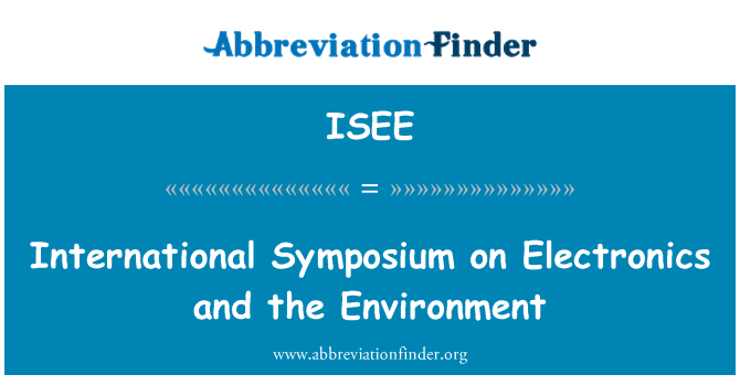ISEE: International Symposium on Electronics and the Environment