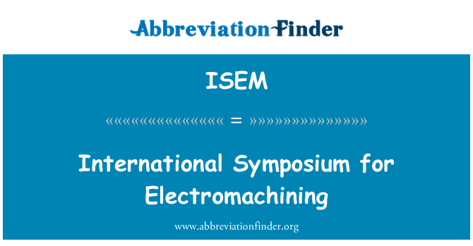 ISEM: Symposium entènasyonal pou Electromachining