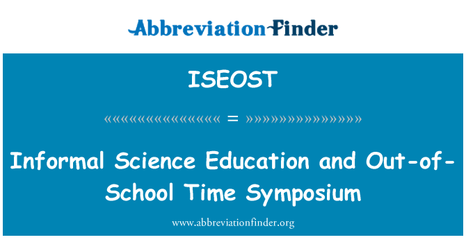 ISEOST: غیر رسمی سائنس تعلیم اور آؤٹ آف سکول وقت سمپوزیم