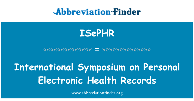 ISePHR: Международен симпозиум за личните електронни здравни досиета