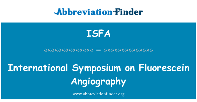 ISFA: 螢光素眼底血管造影的國際研討會