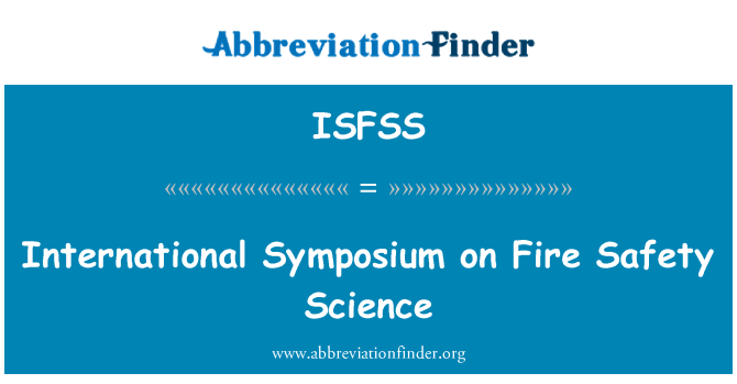 ISFSS: International Symposium on Fire Safety Science