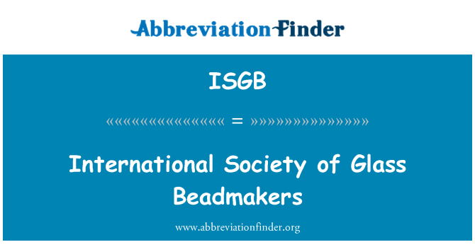 ISGB: Tas-soċjetà internazzjonali ta ' l-Beadmakers tal-ħġieġ