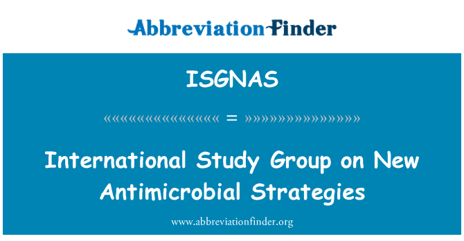 ISGNAS: Grupp ta ' studju internazzjonali dwar strateġiji ġodda antimikrobali